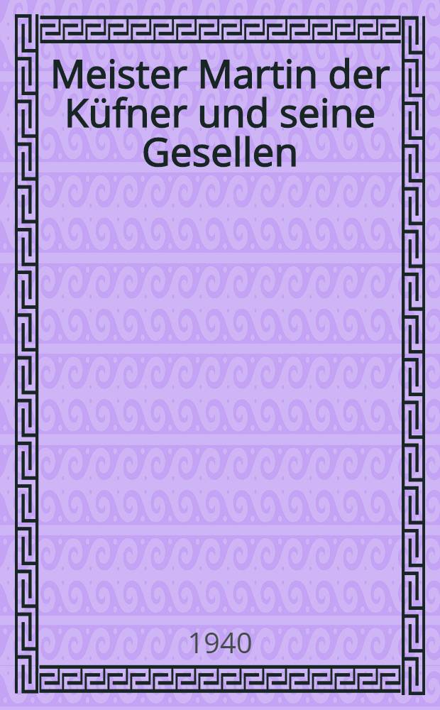 Meister Martin der Küfner und seine Gesellen