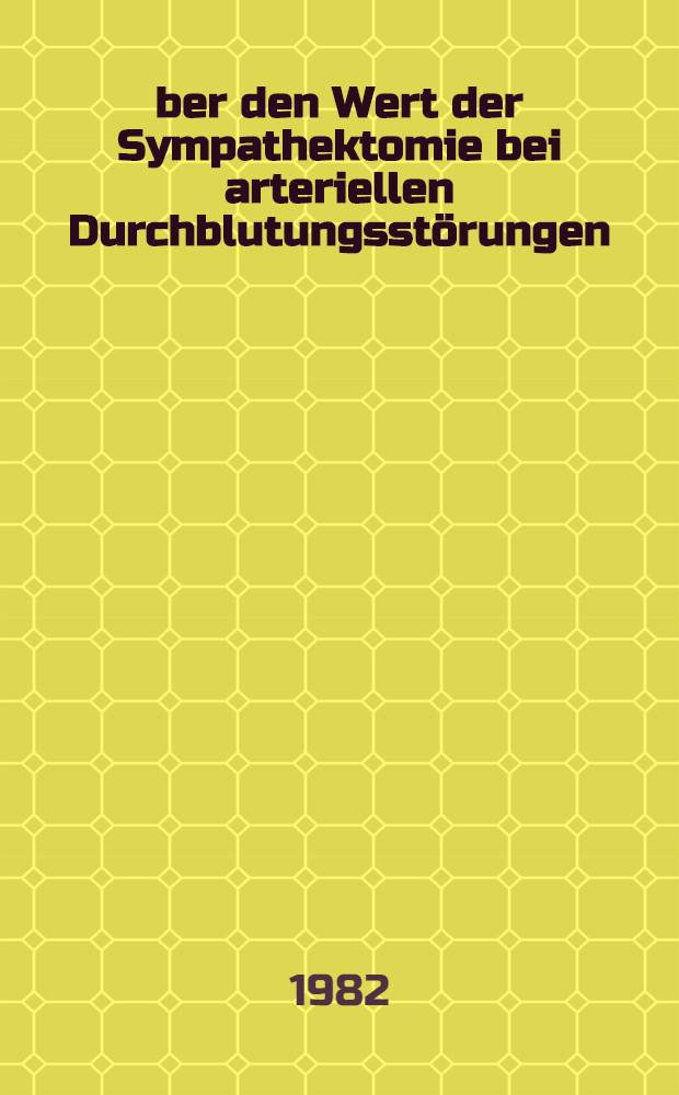Über den Wert der Sympathektomie bei arteriellen Durchblutungsstörungen : Inaug.-Diss