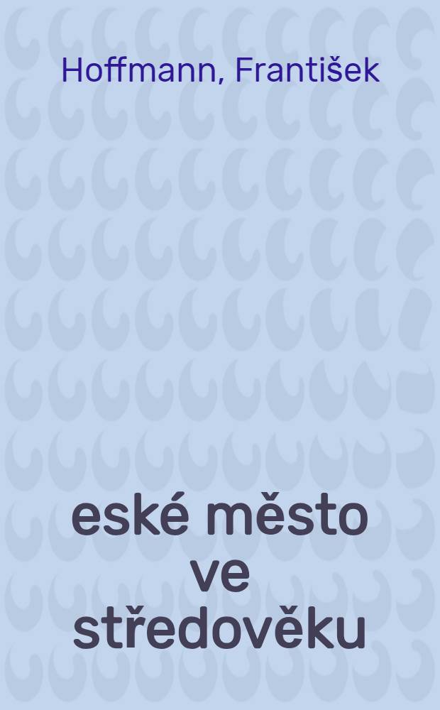 České město ve středověku : Život a dědictví
