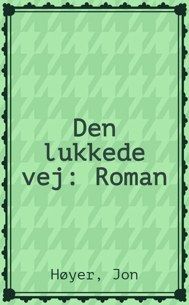 Den lukkede vej : Roman