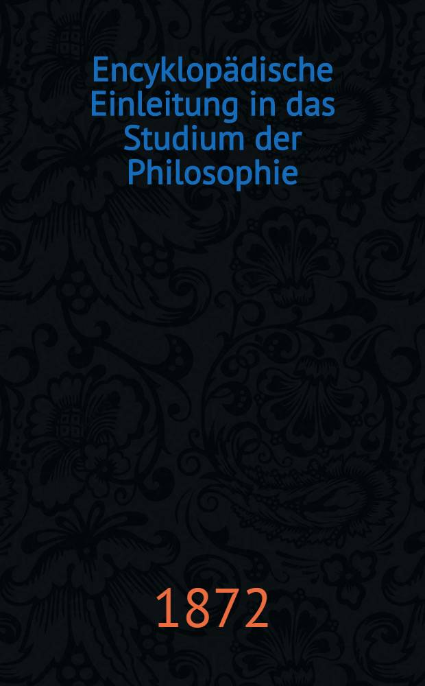 Encyklopädische Einleitung in das Studium der Philosophie