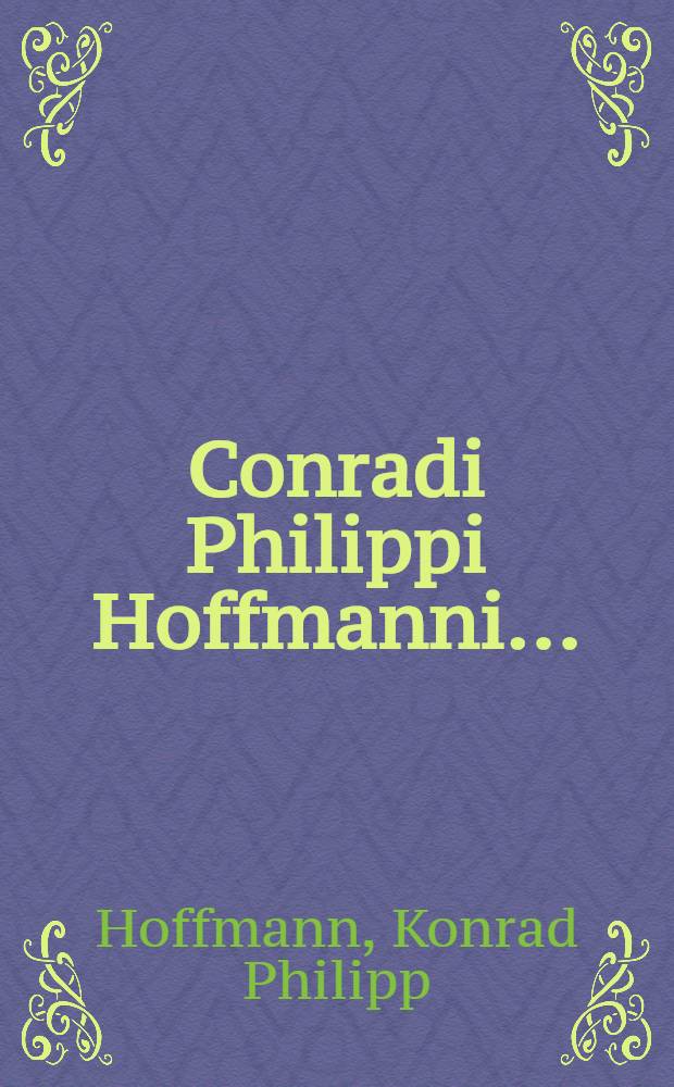 Conradi Philippi Hoffmanni ... : Schediasma litterarium de insignioribus puerperii temporibus, sive von Sechs-Wöcherinnen