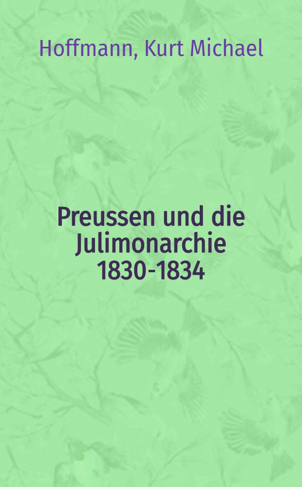 ... Preussen und die Julimonarchie 1830-1834