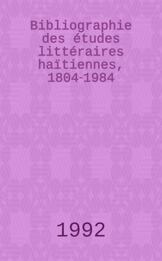 Bibliographie des études littéraires haïtiennes, 1804-1984