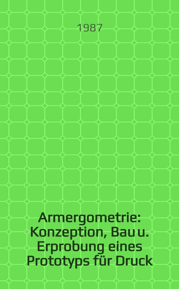 Armergometrie : Konzeption, Bau u. Erprobung eines Prototyps für Druck / Zug-Bewegung auf hydraulischer Basis : Inaug.-Diss