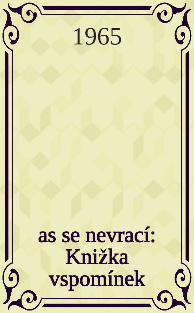 Čas se nevrací : Knižka vspomínek