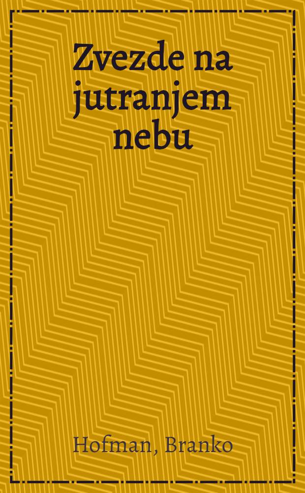 Zvezde na jutranjem nebu : Drama : Bibliofilska izd. v 100 izvodih