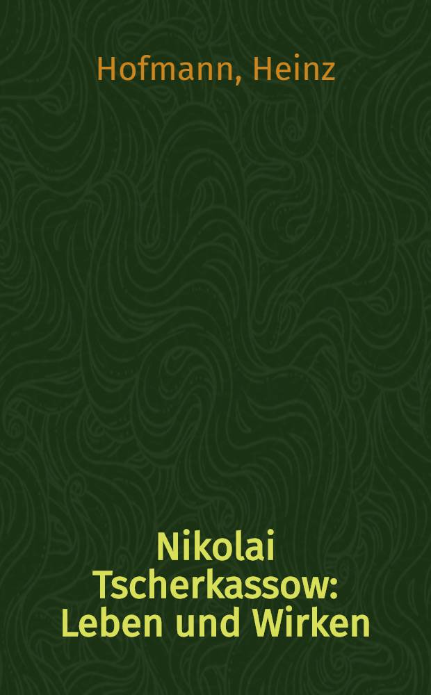 Nikolai Tscherkassow : Leben und Wirken
