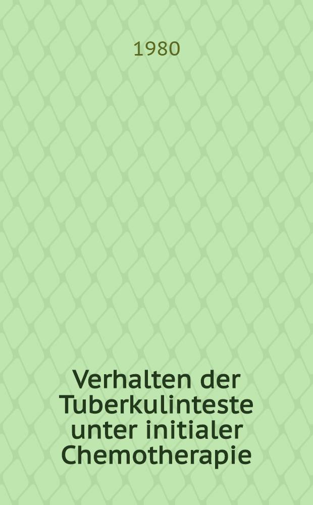 Verhalten der Tuberkulinteste unter initialer Chemotherapie : Inaug.-Diss