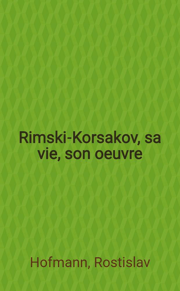 Rimski-Korsakov, sa vie, son oeuvre