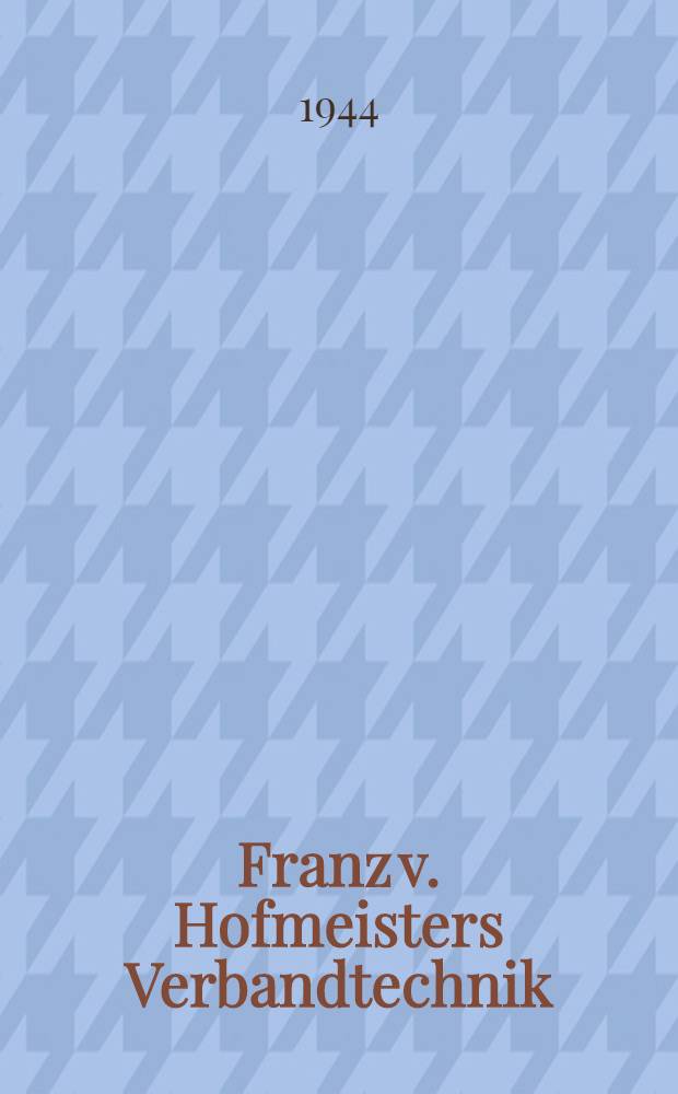 Franz v. Hofmeisters Verbandtechnik