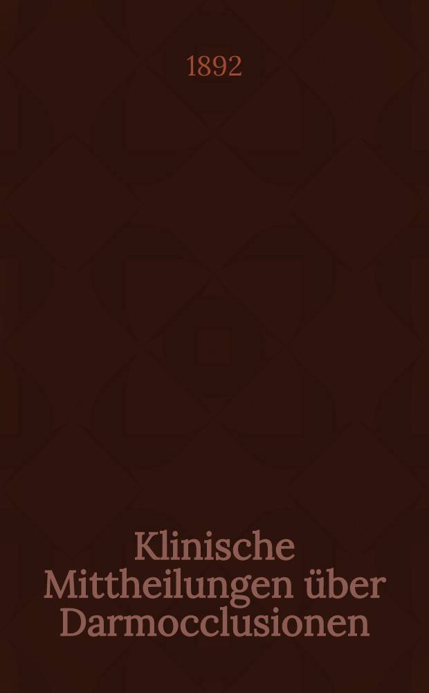 Klinische Mittheilungen über Darmocclusionen