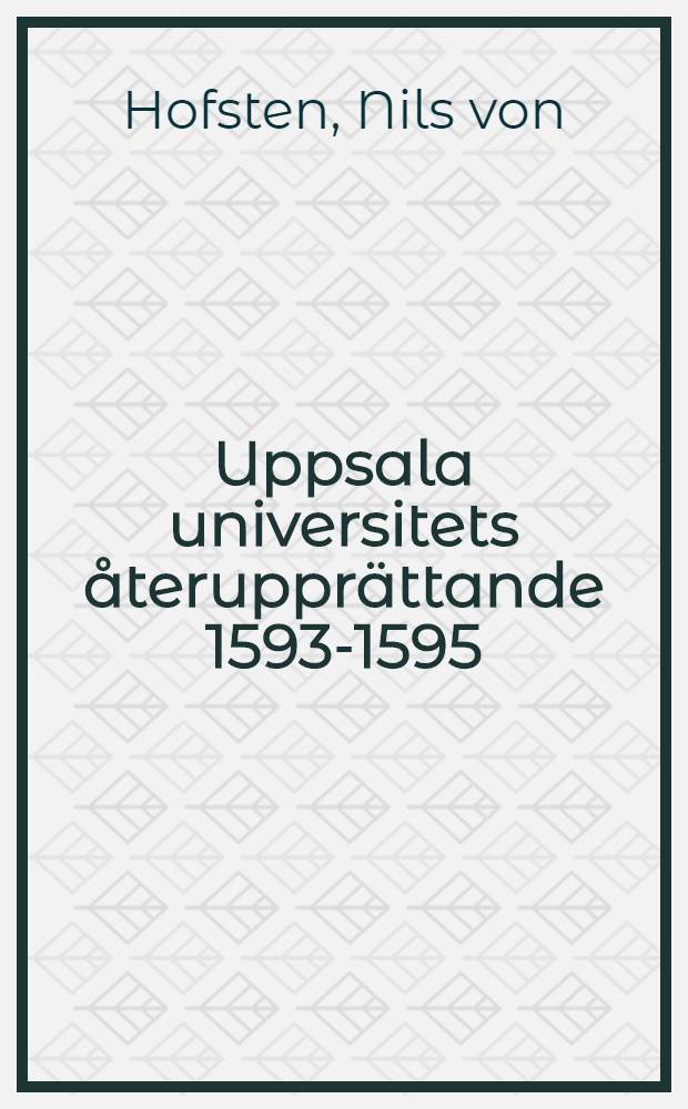 Uppsala universitets återupprättande 1593-1595