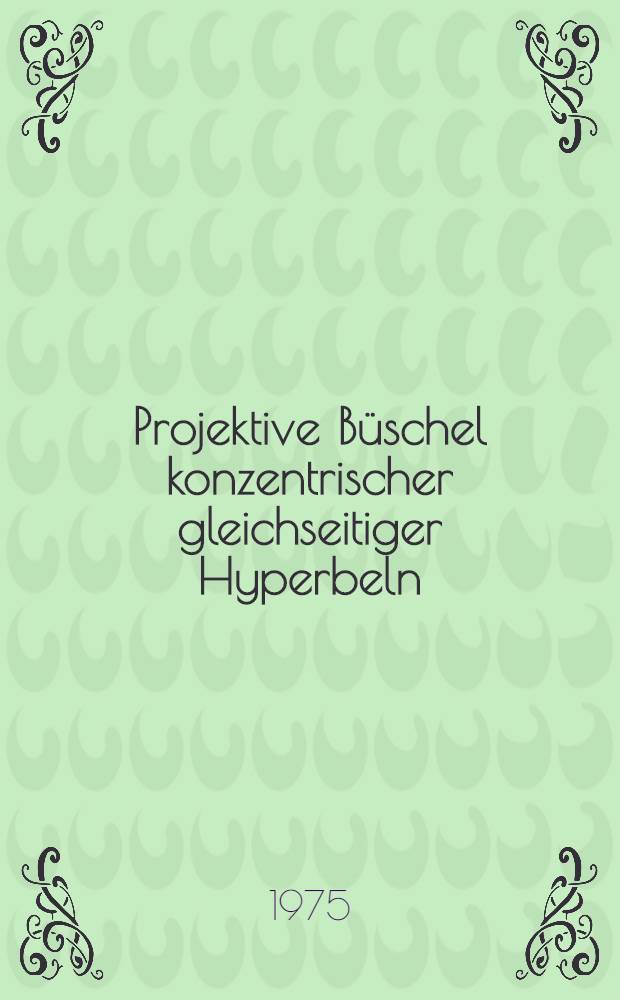 Projektive Büschel konzentrischer gleichseitiger Hyperbeln