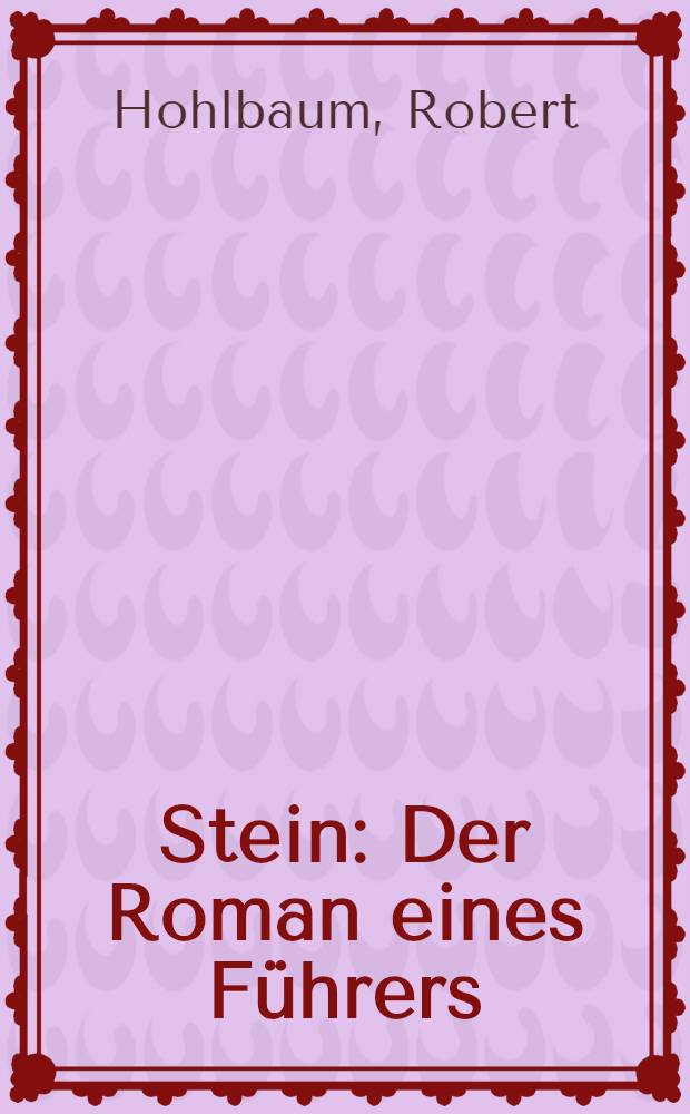 Stein : Der Roman eines Führers