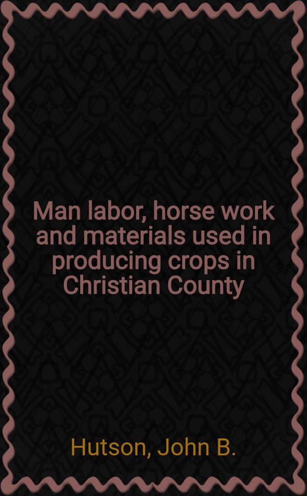 Man labor, horse work and materials used in producing crops in Christian County