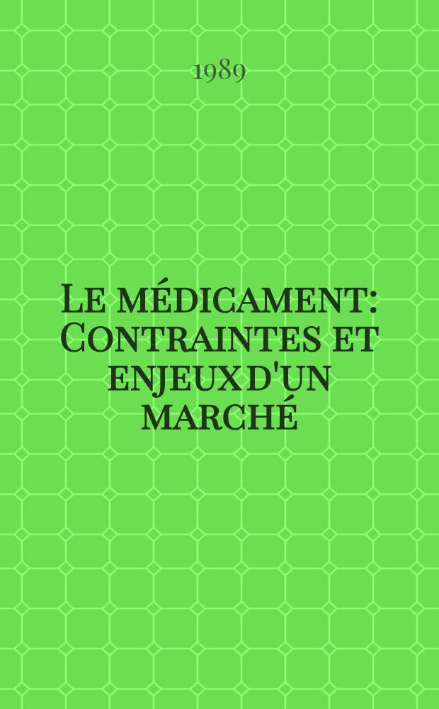 Le m&eacute;dicament : Contraintes et enjeux d'un march&eacute;
