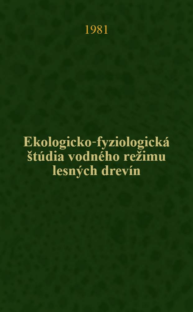 Ekologicko-fyziologická štúdia vodného režimu lesných drevín