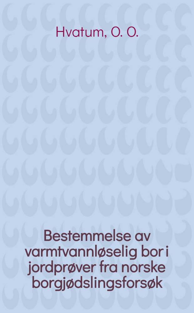 Bestemmelse av varmtvannløselig bor i jordprøver fra norske borgjødslingsforsøk