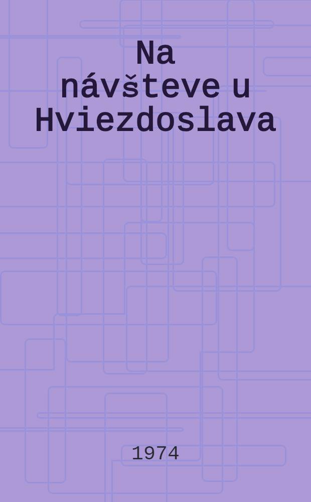 Na návšteve u Hviezdoslava : Pre čitateľov od 13 rokov