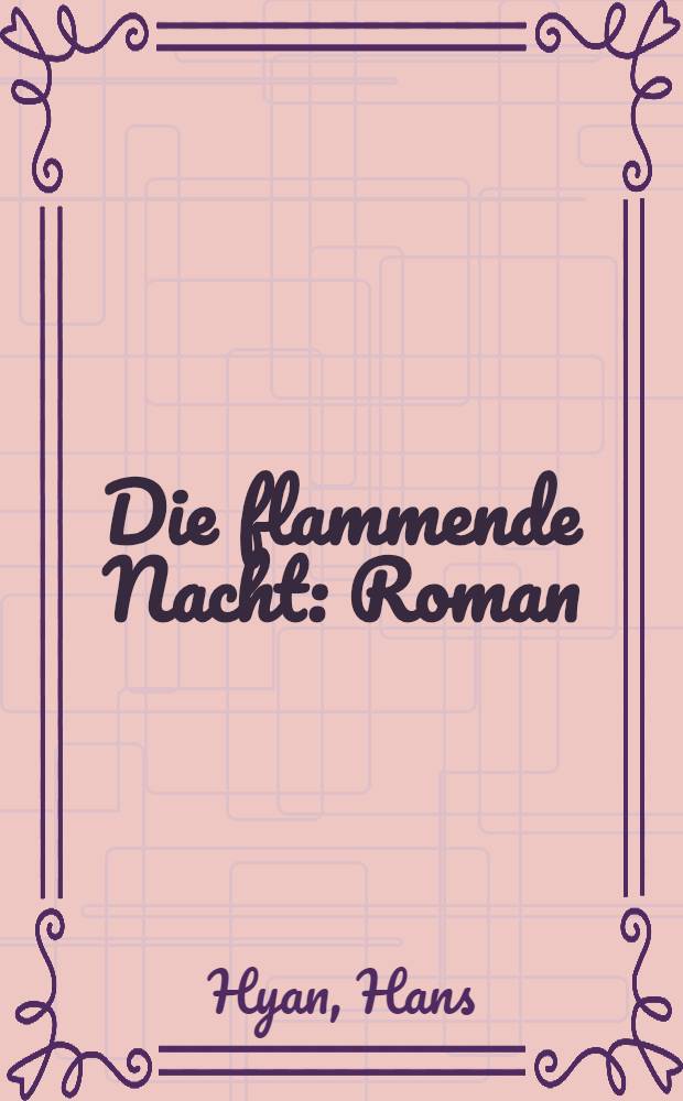 Die flammende Nacht : Roman