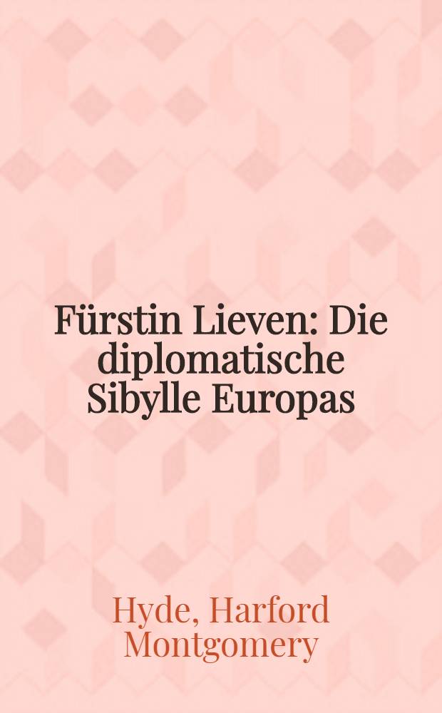F&uuml;rstin Lieven : Die diplomatische Sibylle Europas
