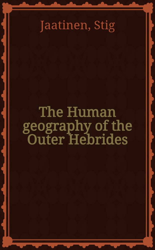 The Human geography of the Outer Hebrides : With special reference to the latest trends in Land-use