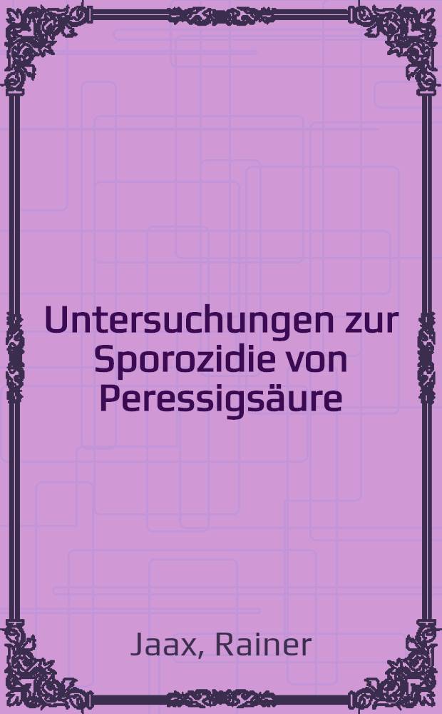 Untersuchungen zur Sporozidie von Peressigsäure : Inaug.-Diss