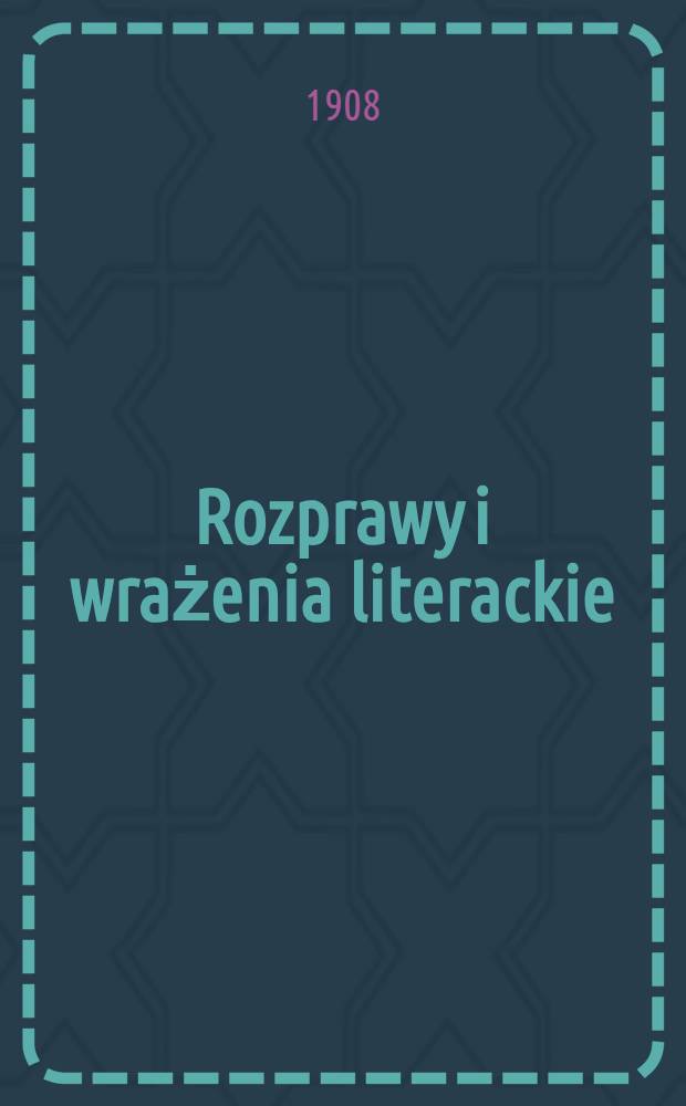 Rozprawy i wrażenia literackie