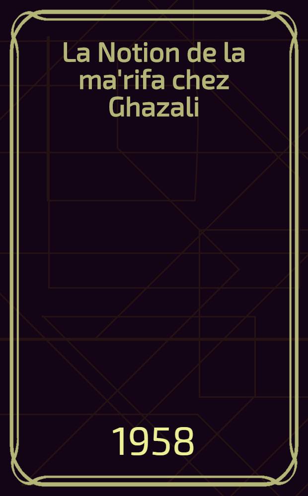 La Notion de la ma'rifa chez Ghazali