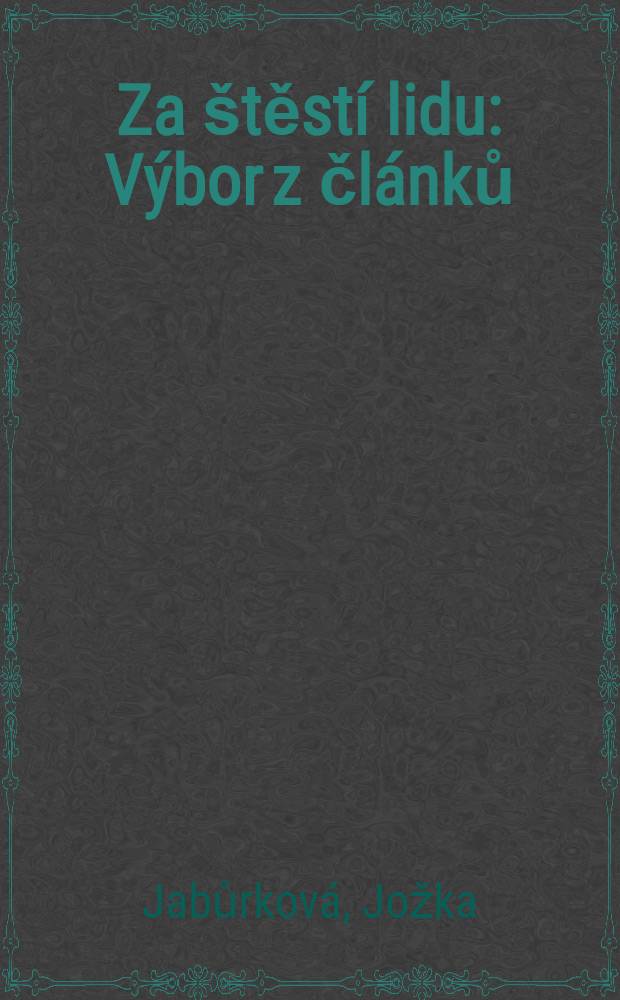 Za štěstí lidu : Výbor z článků