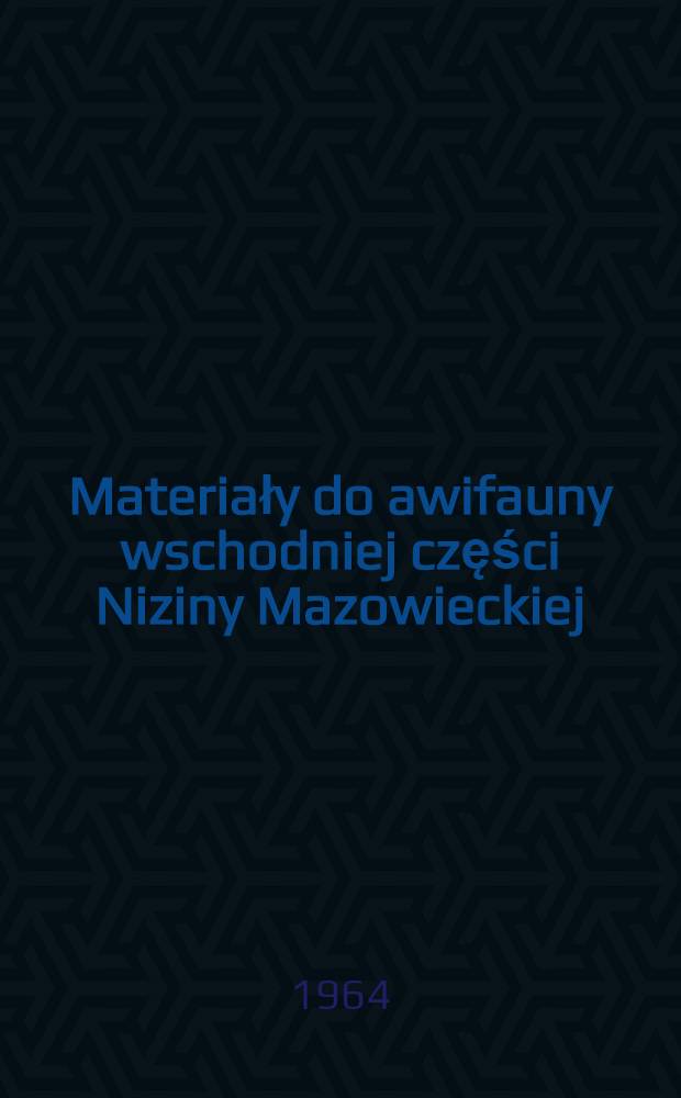 Materiały do awifauny wschodniej części Niziny Mazowieckiej : Ptaki okolic Klembowa, pow. Wołomin