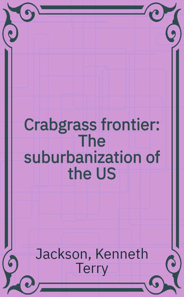 Crabgrass frontier : The suburbanization of the US