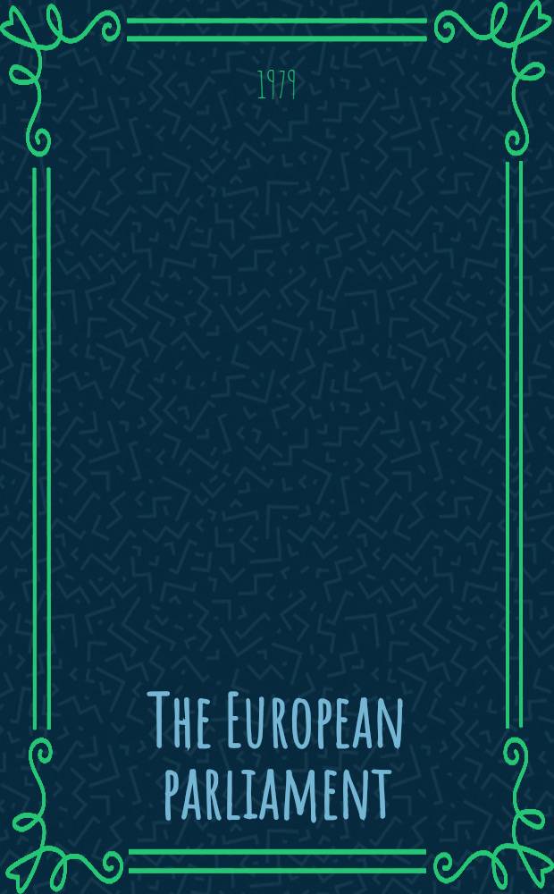 The European parliament : A guide for the Europ. elections