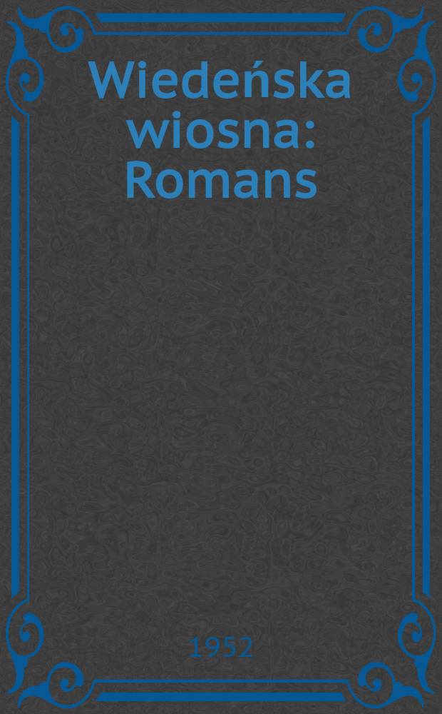 Wiedeńska wiosna : Romans