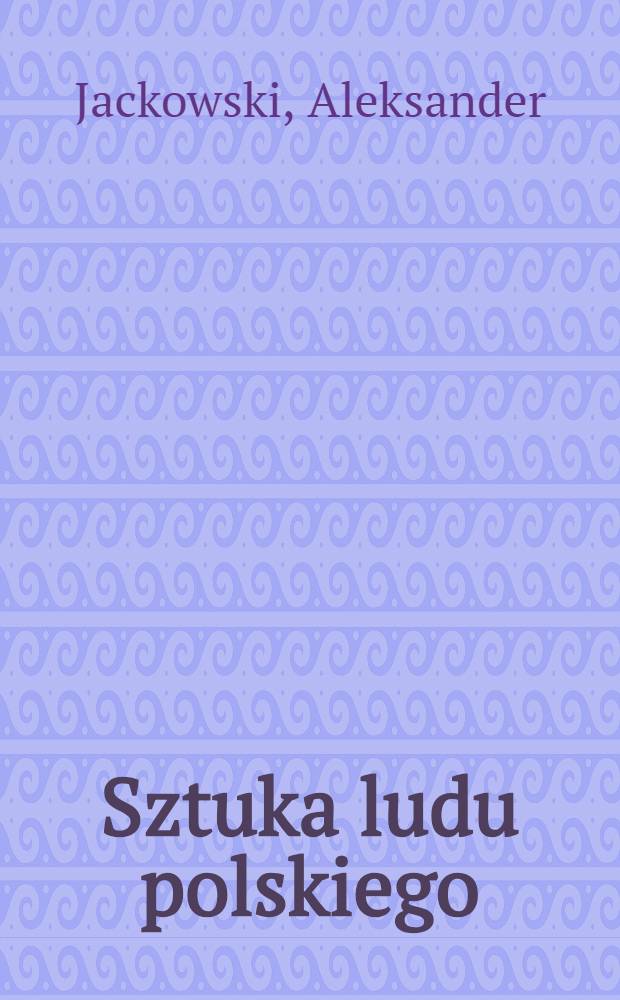 Sztuka ludu polskiego : Album