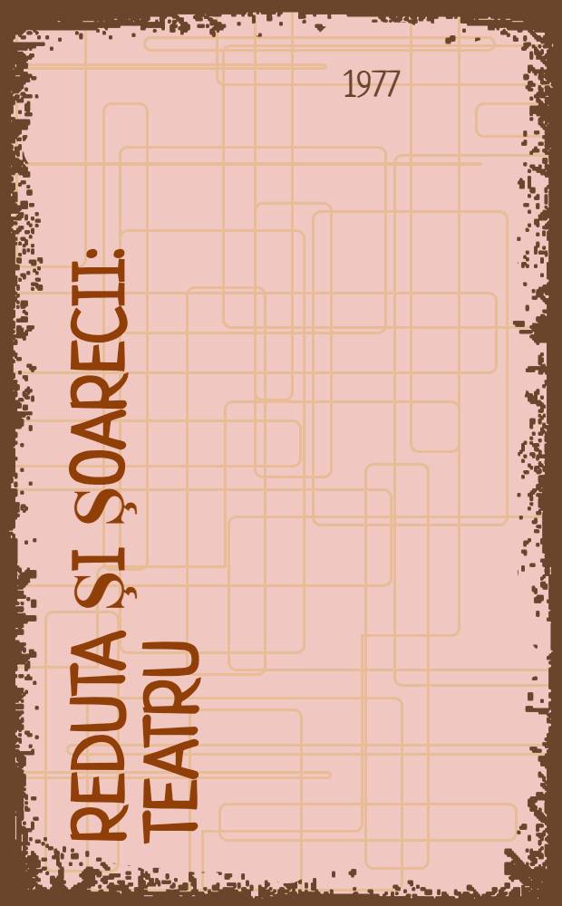 Reduta şi şoarecii : Teatru
