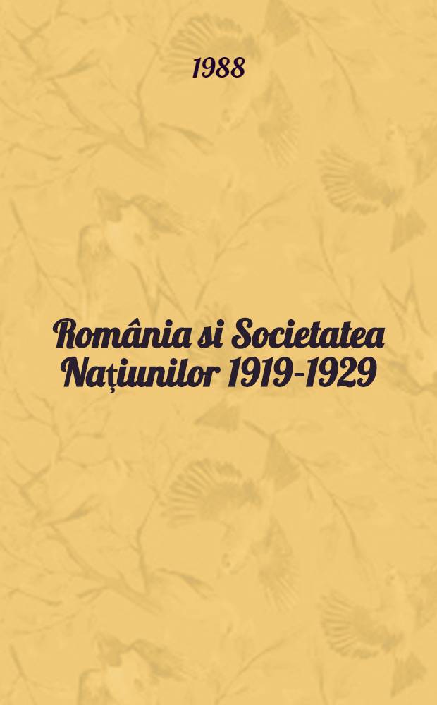 România si Societatea Naţiunilor 1919-1929