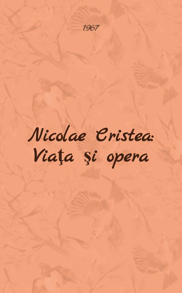 Nicolae Cristea : Viaţa şi opera