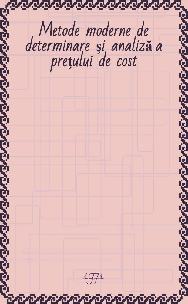 Metode moderne de determinare şi analiză a preţului de cost