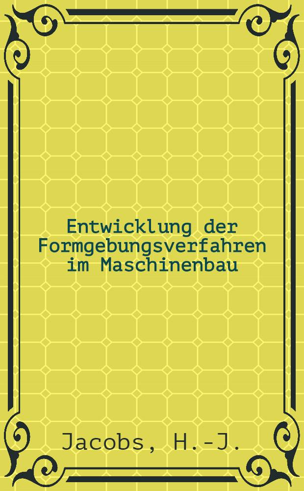 Entwicklung der Formgebungsverfahren im Maschinenbau