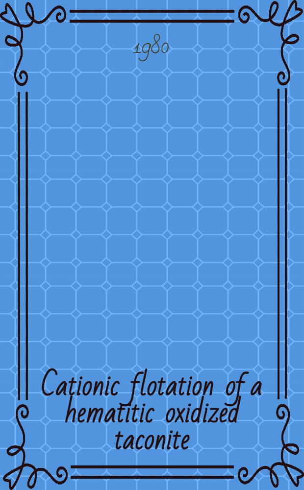 Cationic flotation of a hematitic oxidized taconite