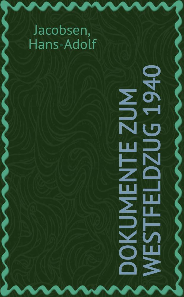 Dokumente zum Westfeldzug 1940