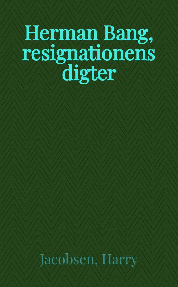 Herman Bang, resignationens digter