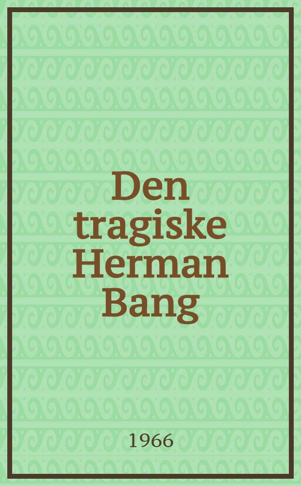 Den tragiske Herman Bang