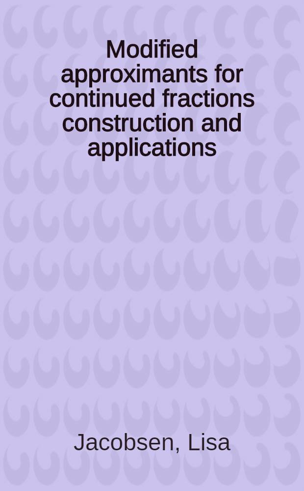 Modified approximants for continued fractions construction and applications