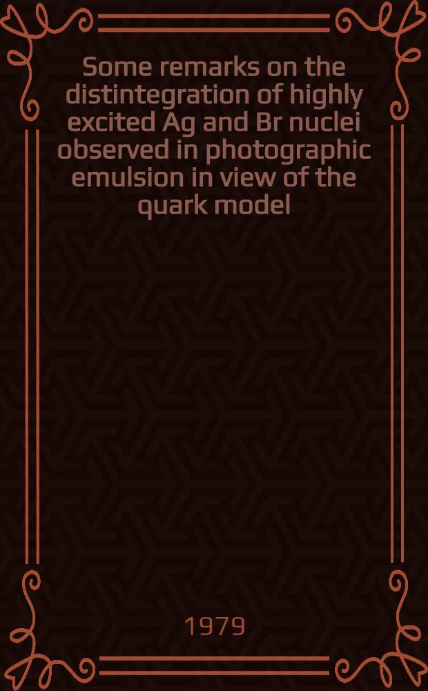 Some remarks on the distintegration of highly excited Ag and Br nuclei observed in photographic emulsion in view of the quark model