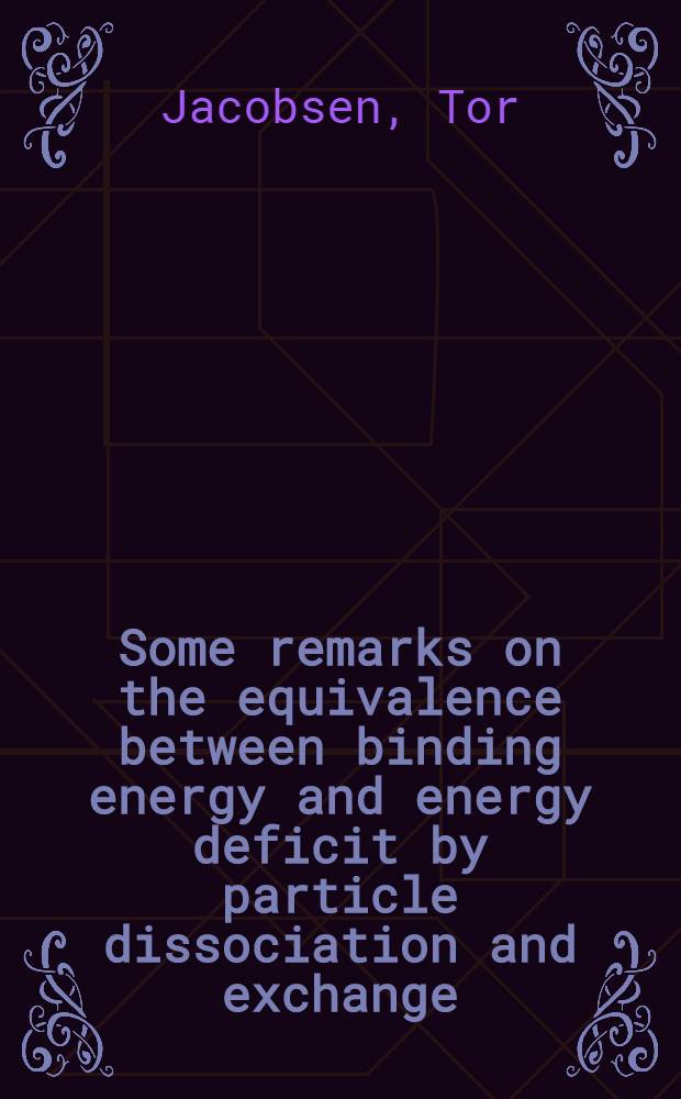 Some remarks on the equivalence between binding energy and energy deficit by particle dissociation and exchange