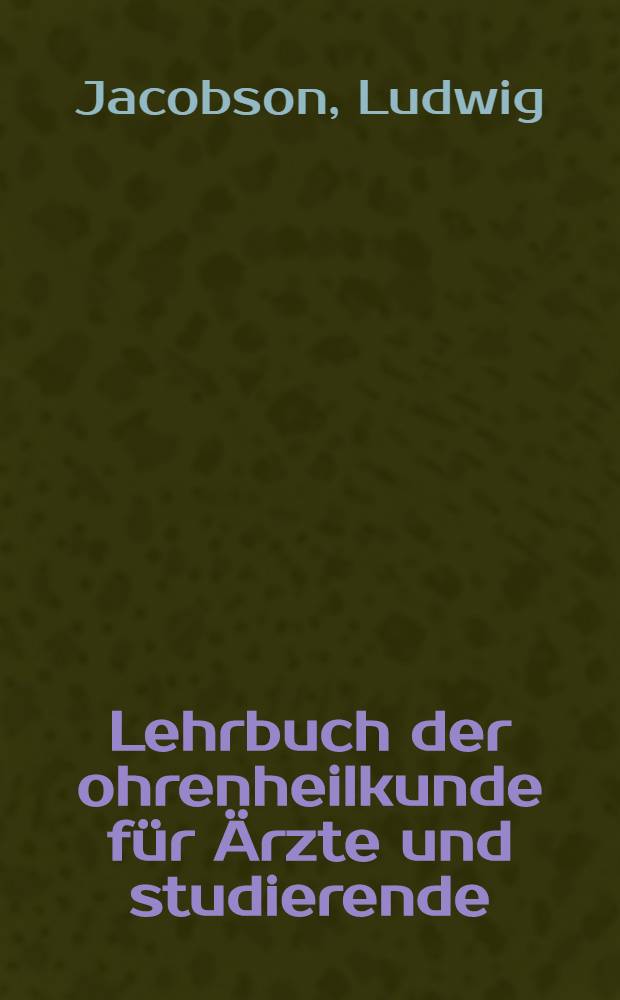Lehrbuch der ohrenheilkunde für Ärzte und studierende