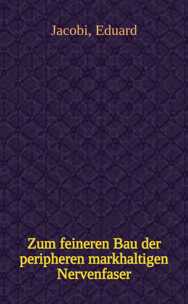 Zum feineren Bau der peripheren markhaltigen Nervenfaser